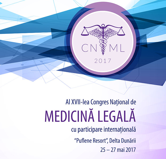 CNML 2017 – Al XVII-lea Congres Național de Medicină Legală