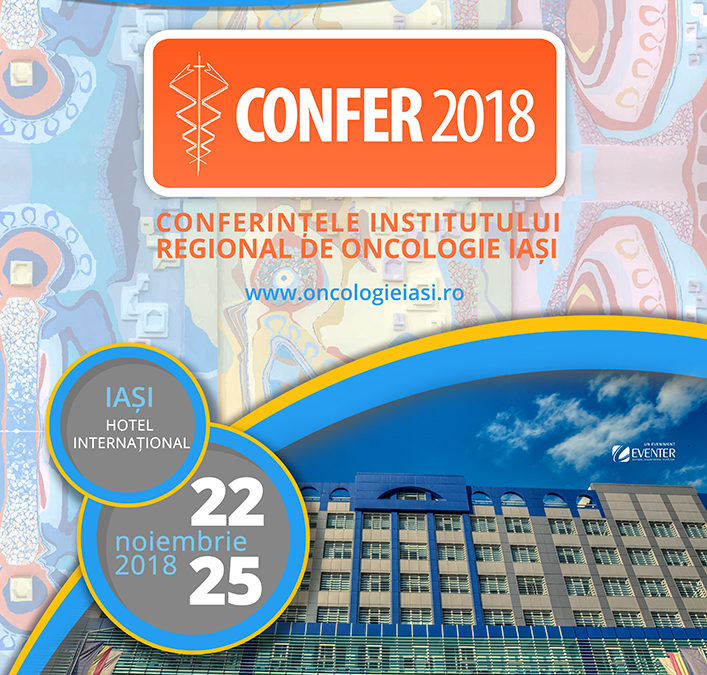 CONFER 2018 – Conferințele Institutului Regional de Oncologie Iași