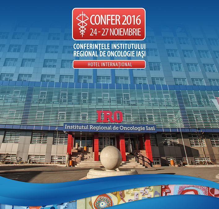 CONFER 2016 – Conferințele Institutului Regional de Oncologie Iași