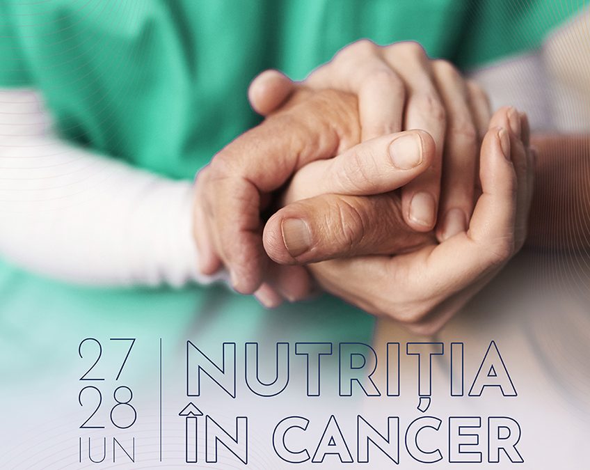 Curs: Nutriția în cancer – Cenușăreasa tratamentului oncologic!